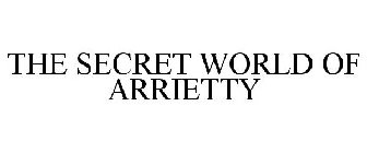 THE SECRET WORLD OF ARRIETTY