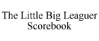 THE LITTLE BIG LEAGUER SCOREBOOK