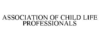 ASSOCIATION OF CHILD LIFE PROFESSIONALS