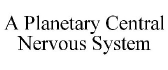 A PLANETARY CENTRAL NERVOUS SYSTEM