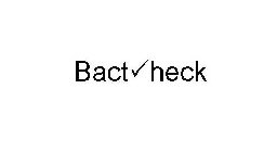 BACT HECK