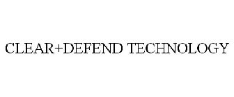 CLEAR+DEFEND TECHNOLOGY