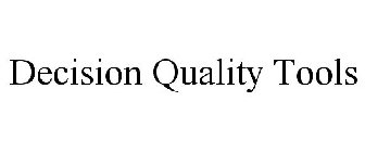 DECISION QUALITY TOOLS