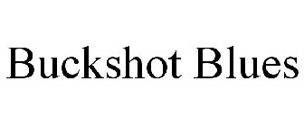 BUCKSHOT BLUES