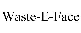 WASTE-E-FACE