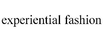EXPERIENTIAL FASHION