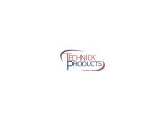 TECHNICK PRODUCTS