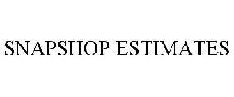 SNAPSHOP ESTIMATES