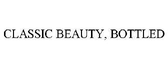 CLASSIC BEAUTY, BOTTLED