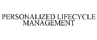 PERSONALIZED LIFECYCLE MANAGEMENT