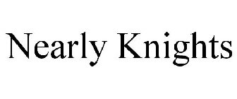 NEARLY KNIGHTS