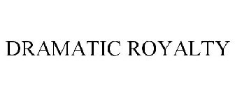 DRAMATIC ROYALTY