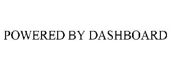 POWERED BY DASHBOARD