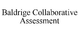 BALDRIGE COLLABORATIVE ASSESSMENT