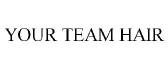 YOUR TEAM HAIR