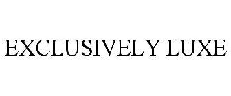 EXCLUSIVELY LUXE