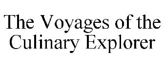 THE VOYAGES OF THE CULINARY EXPLORER