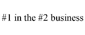 #1 IN THE #2 BUSINESS