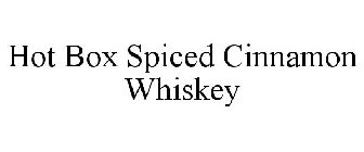 HOT BOX SPICED CINNAMON WHISKEY