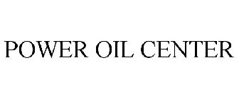 POWER OIL CENTER