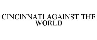 CINCINNATI AGAINST THE WORLD