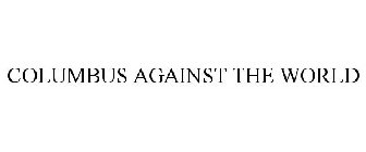 COLUMBUS AGAINST THE WORLD