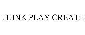 THINK PLAY CREATE