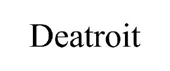 DEATROIT