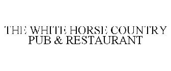 THE WHITE HORSE COUNTRY PUB & RESTAURANT