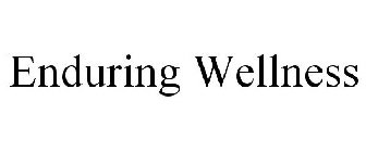 ENDURING WELLNESS
