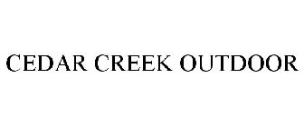 CEDAR CREEK OUTDOOR