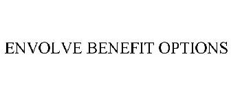 ENVOLVE BENEFIT OPTIONS