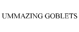 UMMAZING GOBLETS