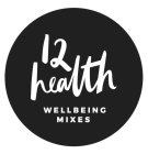 12 HEALTH WELLBEING MIXES