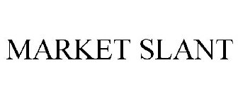 MARKET SLANT