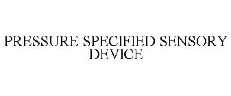 PRESSURE SPECIFIED SENSORY DEVICE