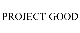 PROJECT GOOD