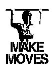 MAKE MOVES