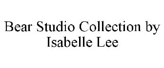 BEAR STUDIO COLLECTION BY ISABELLE LEE