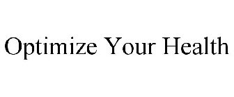OPTIMIZE YOUR HEALTH