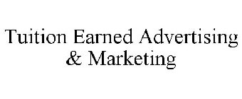 TUITION EARNED ADVERTISING & MARKETING