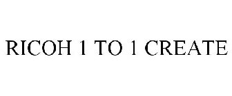 RICOH 1 TO 1 CREATE