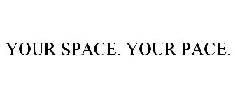 YOUR SPACE. YOUR PACE.