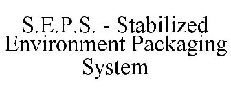 S.E.P.S. - STABILIZED ENVIRONMENT PACKAGING SYSTEM