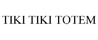 TIKI TIKI TOTEM