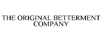 THE ORIGINAL BETTERMENT COMPANY