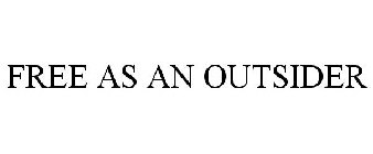 FREE AS AN OUTSIDER