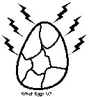 WHAT EGGS U?