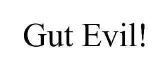 GUT EVIL!