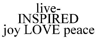 LIVE- INSPIRED JOY LOVE PEACE